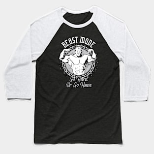 Beast Mode Go Hard or Go Home Baseball T-Shirt